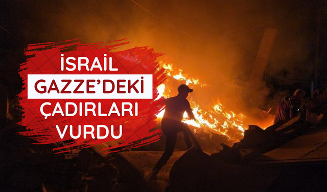 Katil İsrail Gazze'de çadırlara saldırdı