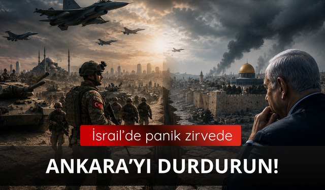 İsrail panikte! Türkiye'yi durdurun