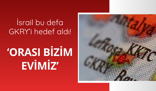 İsrail bu defa GKRY'i hedef aldı!