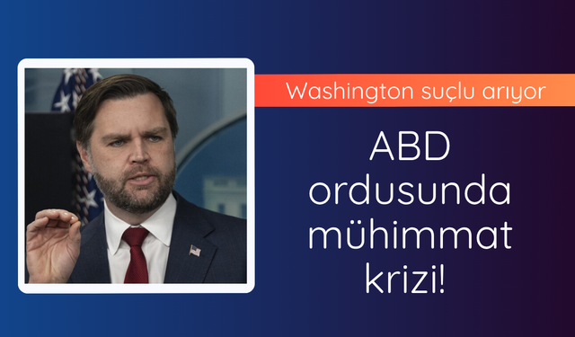 ABD ordusunda mühimmat krizi! Washington suçlu arıyor