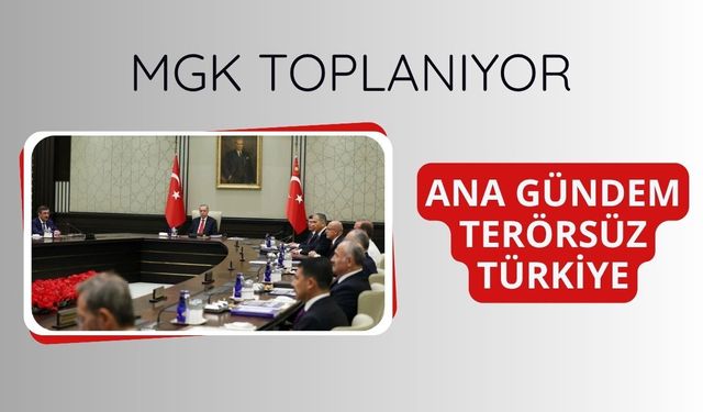MGK toplanıyor: Ana gündem Terörsüz Türkiye