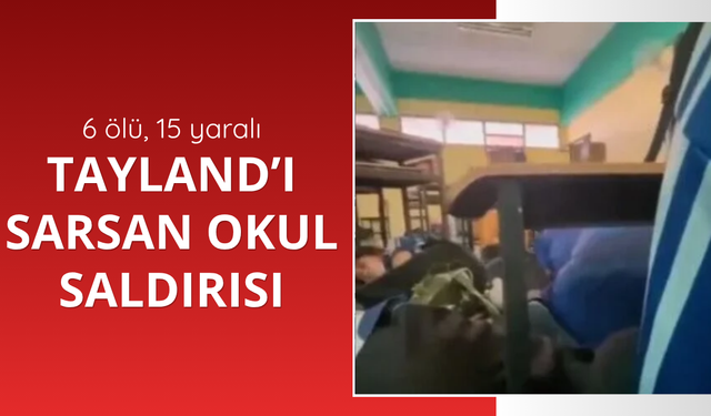 Tayland’ı sarsan okul saldırısı: 6 ölü, 15 yaralı