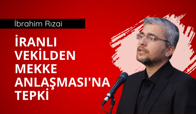 İranlı vekilden Mekke Anlaşması'na tepki