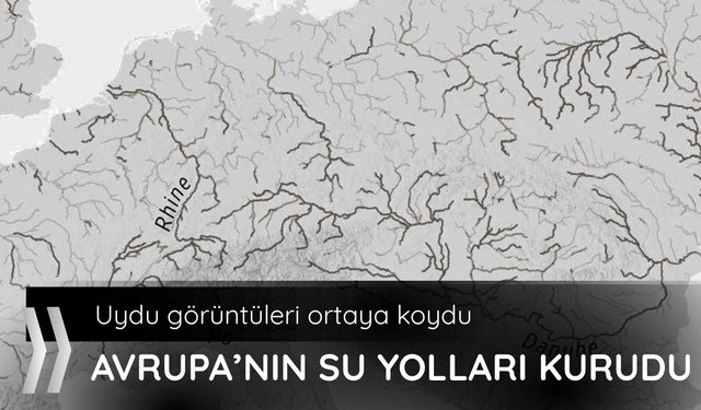 Uydu görüntüleri ortaya koydu: Avrupa'nın su yolları kurudu