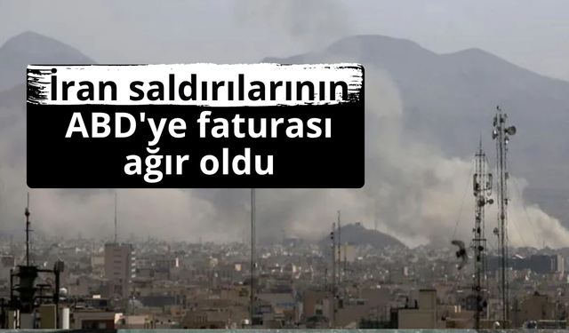 İran saldırılarının ABD'ye faturası ağır oldu