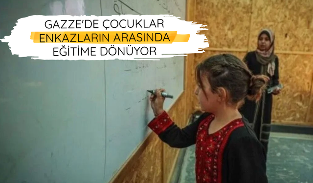 Gazze'de çocuklar enkazların arasında eğitime dönüyor