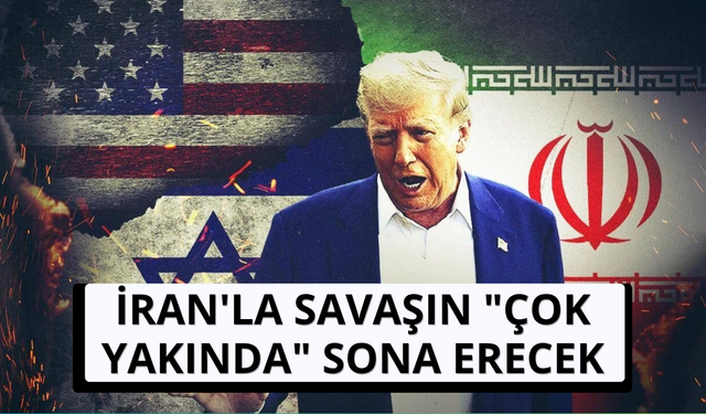 Trump: İran'la savaşın "çok yakında" sona erecek