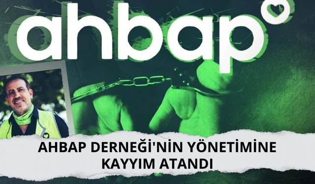 AHBAP Derneği'nin yönetimine Kayyım atandı