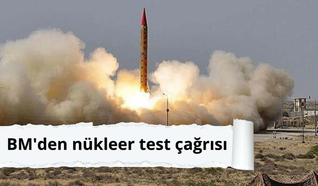 BM'den nükleer test çağrısı