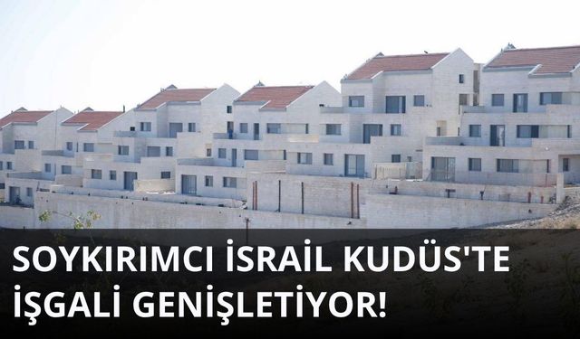 İşgalci İsrail, Doğu Kudüs'te 627 yeni yasa dışı yerleşim konutu için ihale açtı