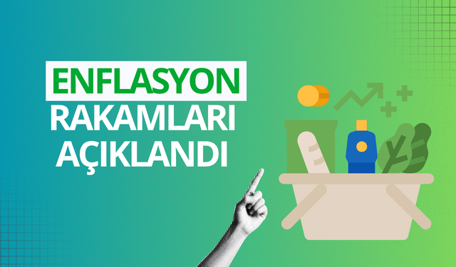 Enflasyon rakamları açıklandı