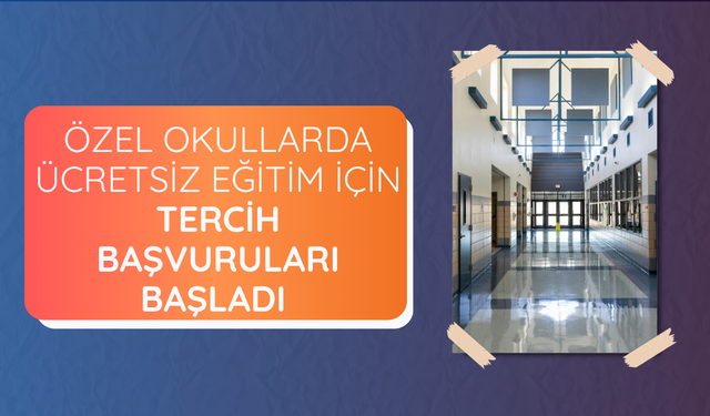 Özel okullarda ücretsiz eğitim için tercih başvuruları başladı