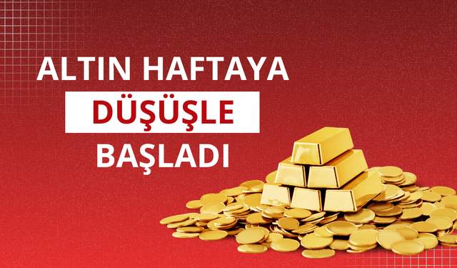 Altın fiyatları haftaya düşüşle başladı