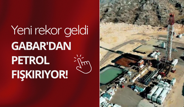 Gabar'da petrol üretimi rekor kırdı: Günlük üretim 83 bin 300 varile ulaştı