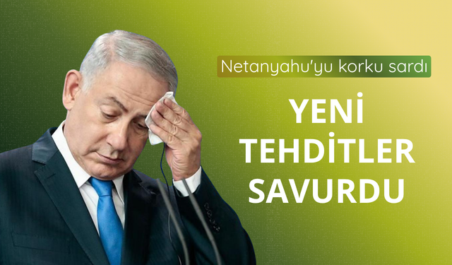 Netanyahu'yu korku sardı: Yeni tehditler savurdu