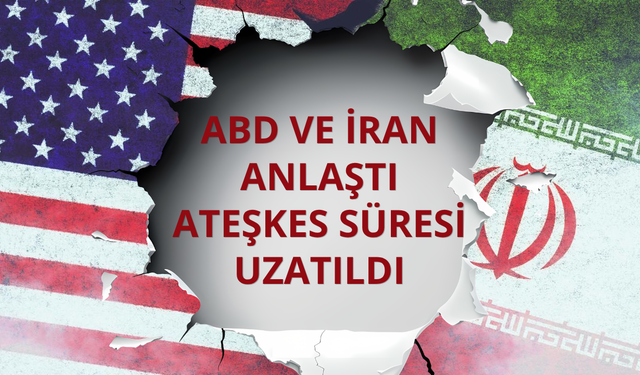 ABD ve İran anlaştı: Ateşkes süresi uzatıldı