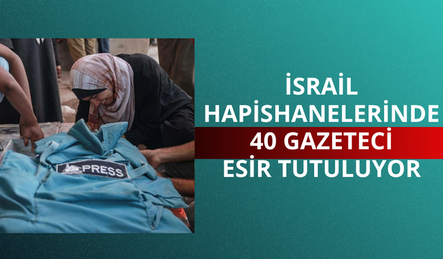 Filistin Esirler Cemiyeti: İsrail hapishanelerinde 40 gazeteci esir tutuluyor