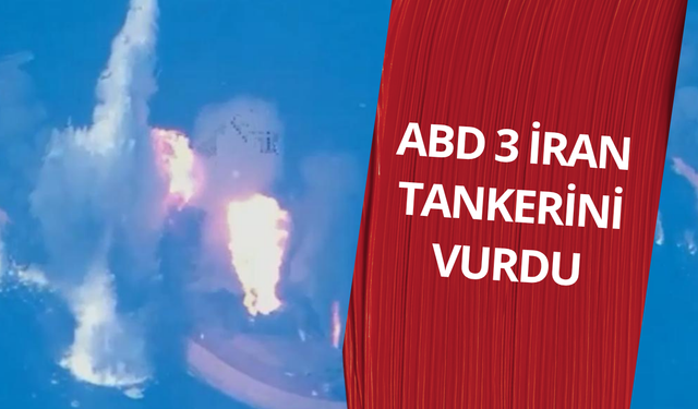 ABD, 3 İran tankerini vurdu