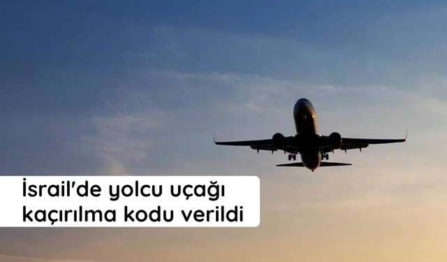 Dubai - Tel Aviv uçağında kaçırılma alarmı