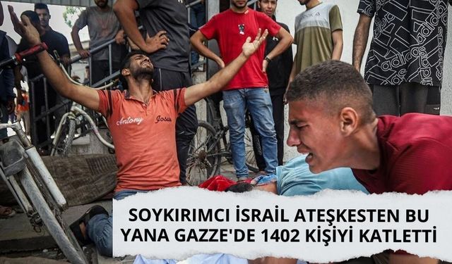 Soykırımcı İsrail ateşkesten bu yana Gazze'de 1402 kişiyi katletti