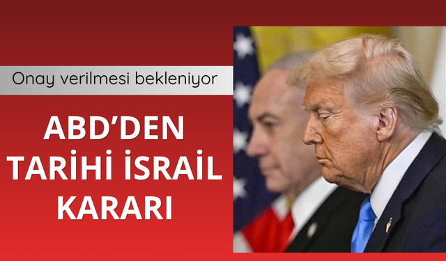 ABD'den tarihi İsrail kararı!