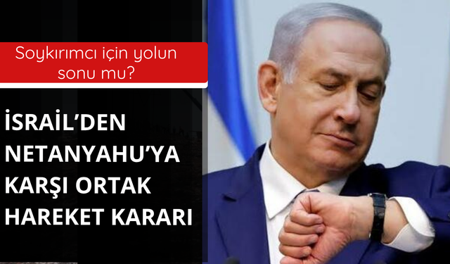 İsrail'den Netanyahu'ya karşı kritik karar