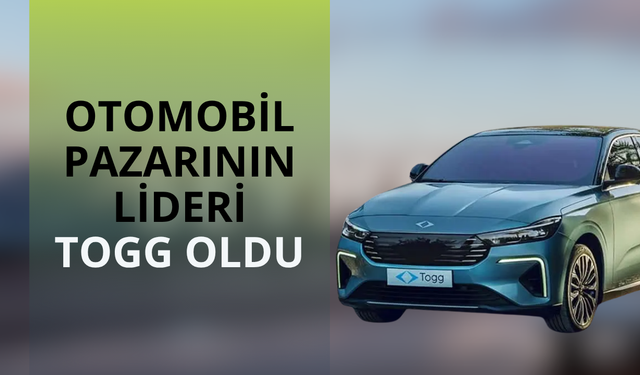 Otomobil pazarının lideri Togg oldu