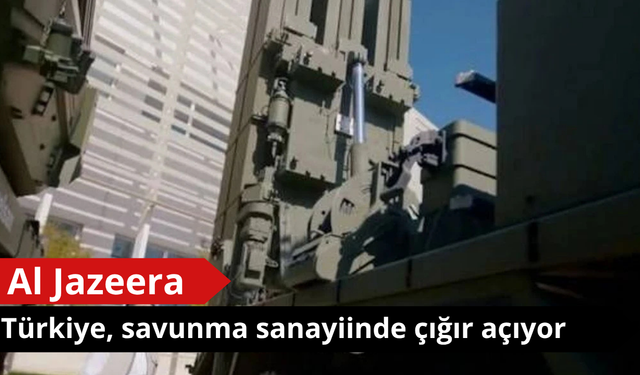 Al Jazeera’dan Türkiye analizi: Savunma sanayiinde küresel güç