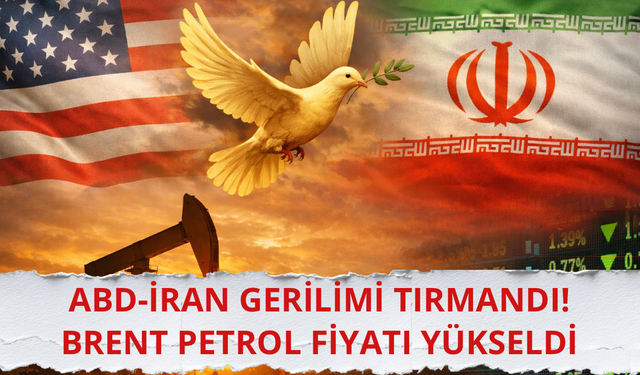 ABD-İran geriliminin tırmandı! Brent petrol fiyatı yükseldi
