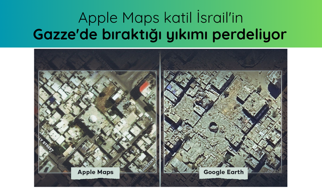Apple Maps katil İsrail'in Gazze'de bıraktığı yıkımı perdeliyor