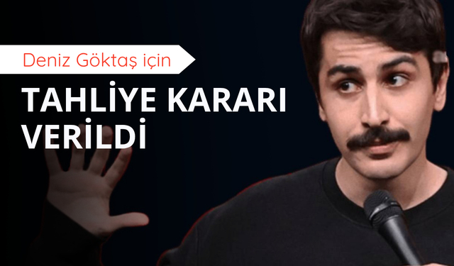 Deniz Göktaş hakkında tahliye kararı verildi