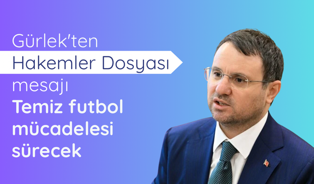 Bakan Gürlek: Temiz futbol mücadelesini kararlılıkla sürdüreceğiz