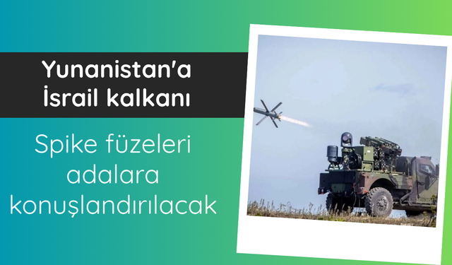 Yunanistan, İsrail füzelerini Ege adalarına taşıyor