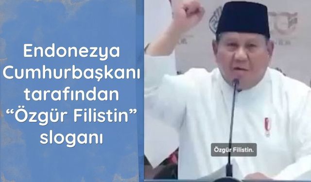 Endonezya Cumhurbaşkanı tarafından “Özgür Filistin” sloganı