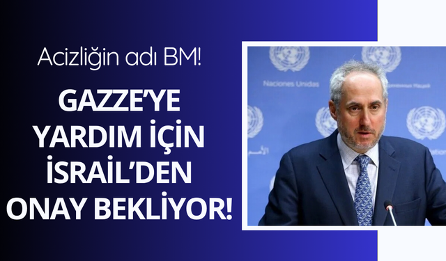 BM: İsrail Gazze yardımına onay vermeli