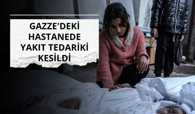 Gazze'deki hastanede yakıt tedariki kesildi: Acil servis dışındaki hizmetler durdu