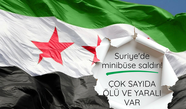 Suriye'de minibüse saldırı!