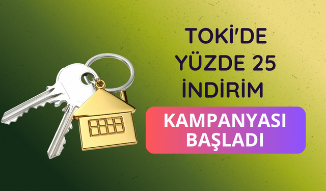 TOKİ'den ev ve iş yeri alanlara yüzde 25 indirim kampanyası