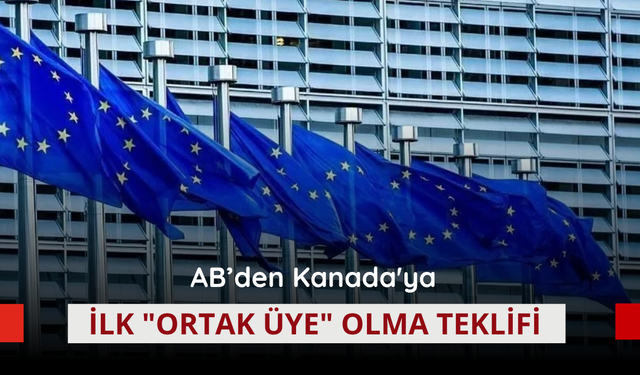 AB’den Kanada'ya ilk "ortak üye" olma teklifi