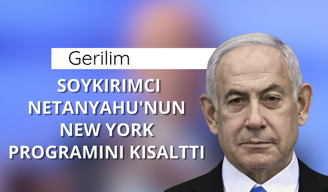 Gerilim, soykırımcı Netanyahu'nun New York programını kısalttı