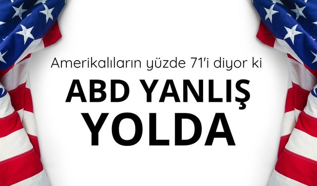 Anket: ABD'de  halkın yüzde 71'ine göre ülke 'yanlış yolda'
