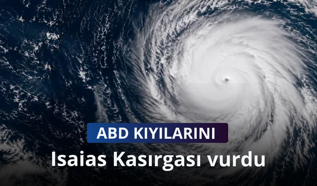 ABD kıyılarını Isaias Kasırgası vurdu