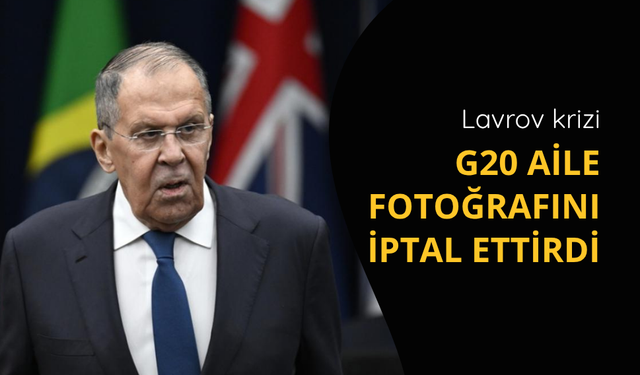 Lavrov krizi G20 aile fotoğrafını iptal ettirdi