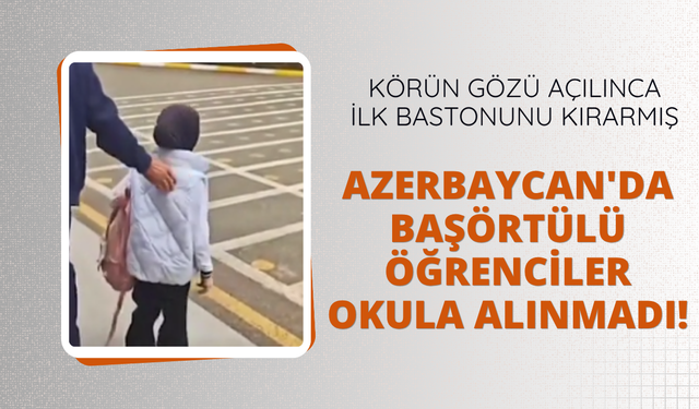 Azerbaycan'da başörtülü öğrenciler okula alınmadı