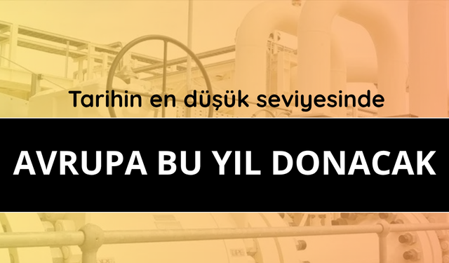 Avrupa kışa düşük doğal gaz stoklarıyla giriyor