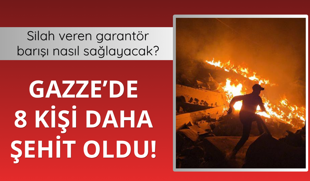 Gazze'de 8 kişi daha şehit oldu!