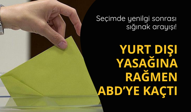 Seçim sonuçları sonrası ABD'ye kaçtı