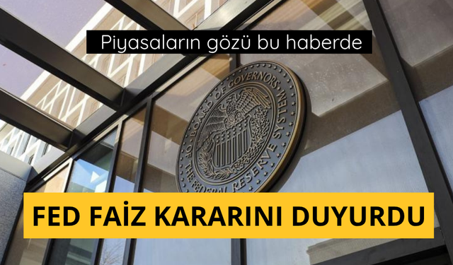 FED faiz kararını duyurdu