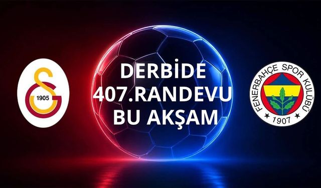 Galatasaray-Fenerbahçe derbisinde 407. randevu bu akşam