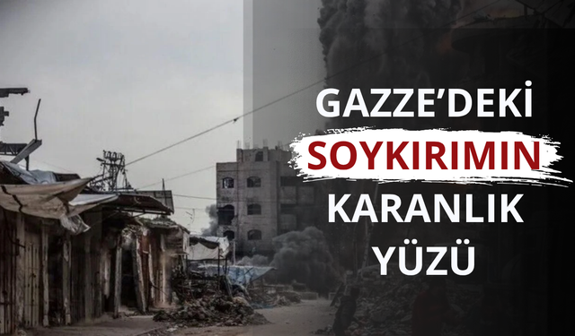 Gazze’deki soykırımın karanlık yüzü